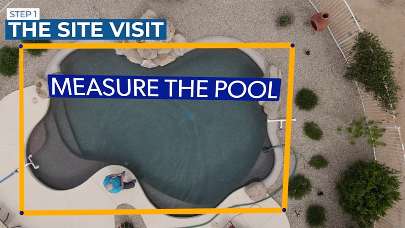 Site Visit - Measure the pool